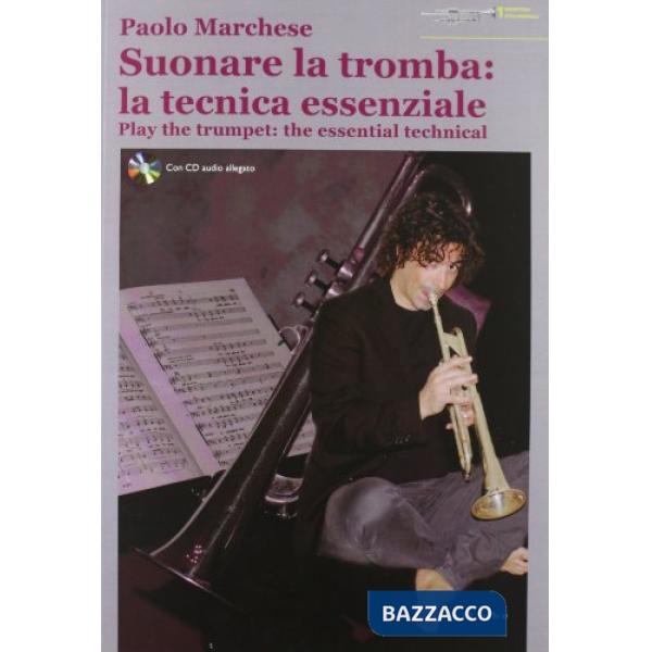 Suonare la tromba: la tecnica essenziale. The essential technical. Con CD Audio