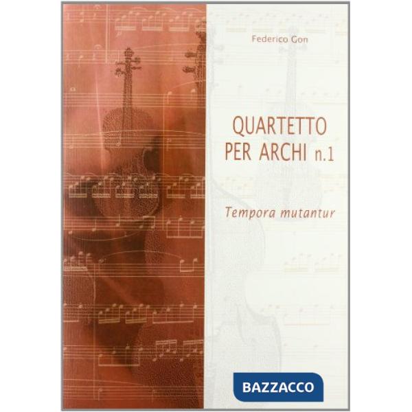 Quartetto per archi. Vol. 1: Tempora mutantur.