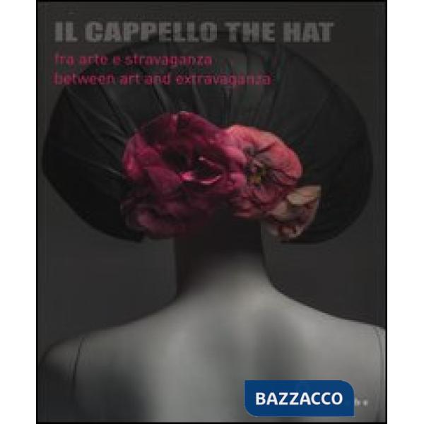 Cappello-The hat. Catalogo della mostra (Firenze, 3 dicembre 2013-18 maggio 2014
