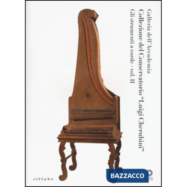 Galleria dell'Accademia. Collezione del Conservatorio «L. Cherubini». Strumenti 