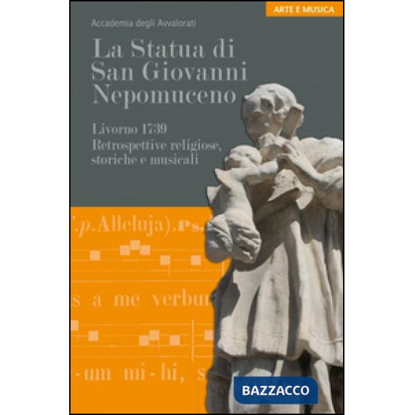 Statua di san Giovanni Nepomuceno. Livorno 1739. Retrospettive religiose, storic