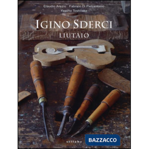Igino Sderci. Liutaio. Ediz. italiana e inglese