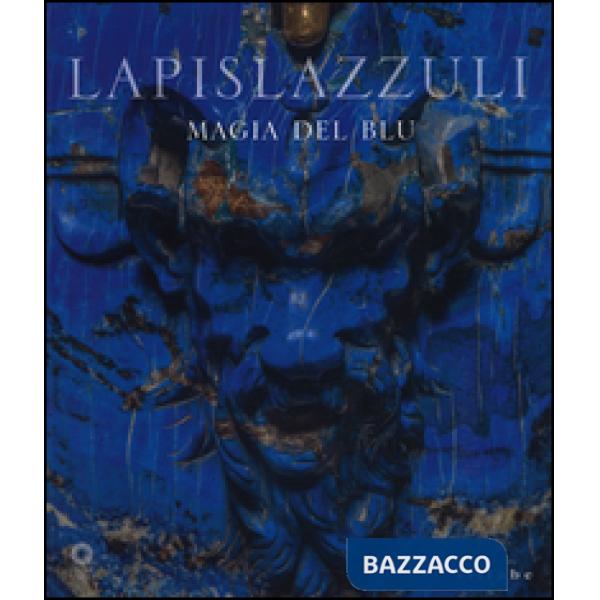 Lapislazzuli. Magia del blu. Ediz. illustrata