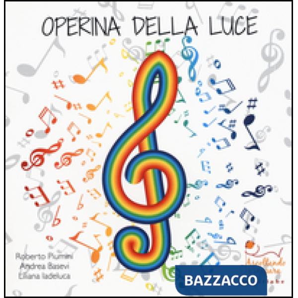 Operina della luce. La fisica della luce spiegata ai bambini e non solo. Con gad