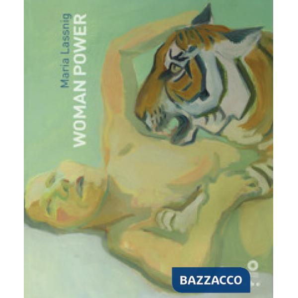Maria Lassnig. Woman power. Catalogo della mostra (Firenze, 25 marzo-25 giugno 2017). Ediz. italiana e inglese