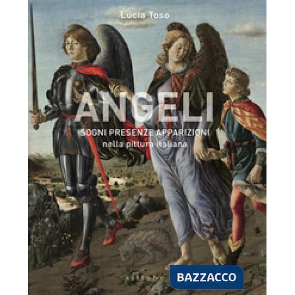 Angeli. Sogni presenze apparizioni nella pittura italiana. Ediz. a colori