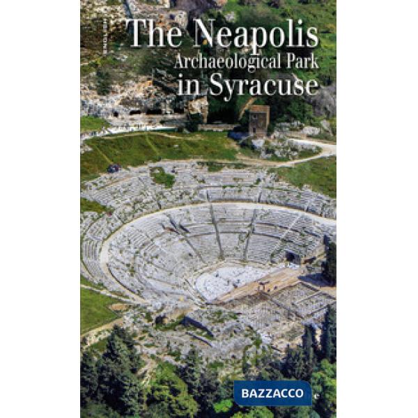 Neapolis archaeological park in Syracuse. The guidebook (The)