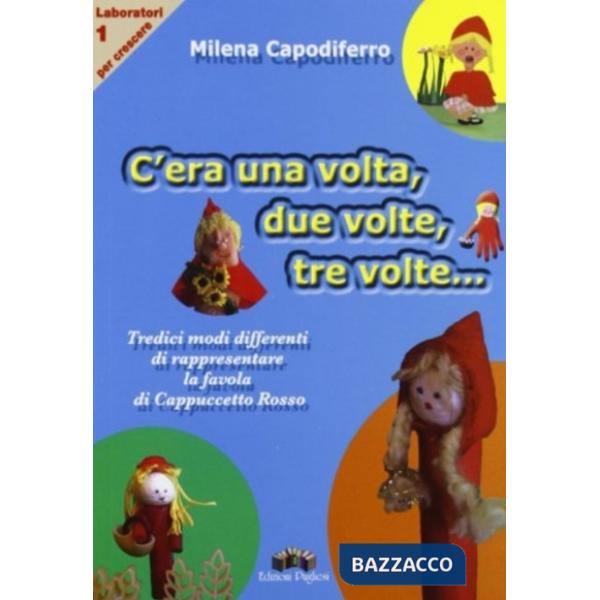 C'era una volta, due volte, tre volte. Tredici modi differenti di rappresentare la favola di Cappuccetto Rosso