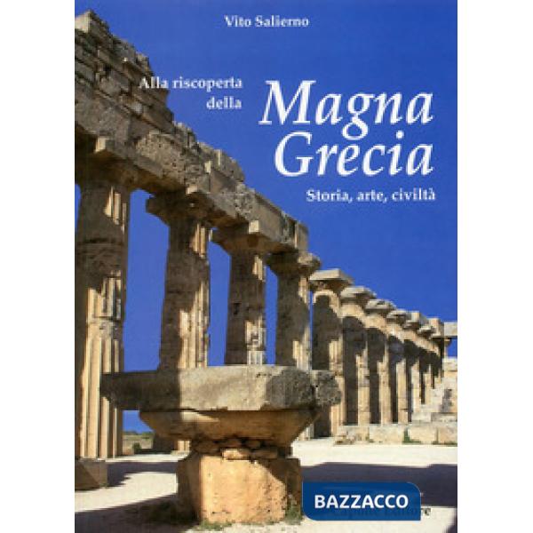 Alla riscoperta della Magna grecia. Storia, arte, civiltà