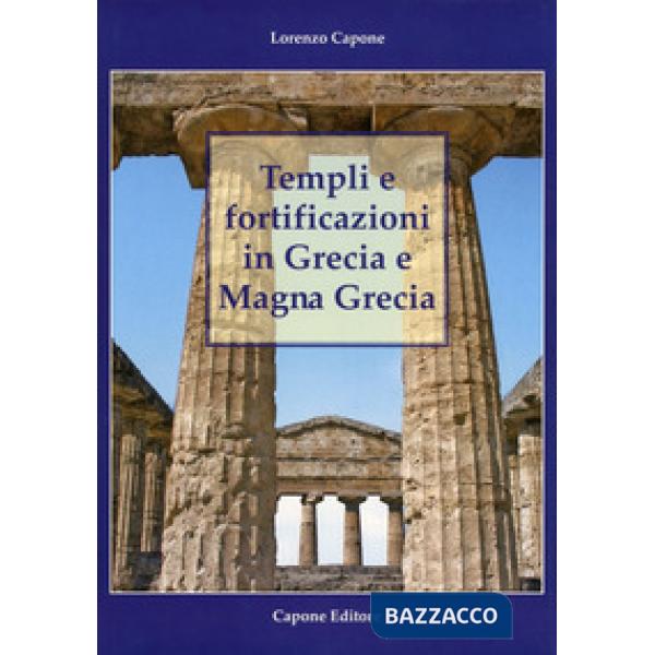 Templi e fortificazioni in Grecia e Magna Grecia. Ediz. italiana e inglese