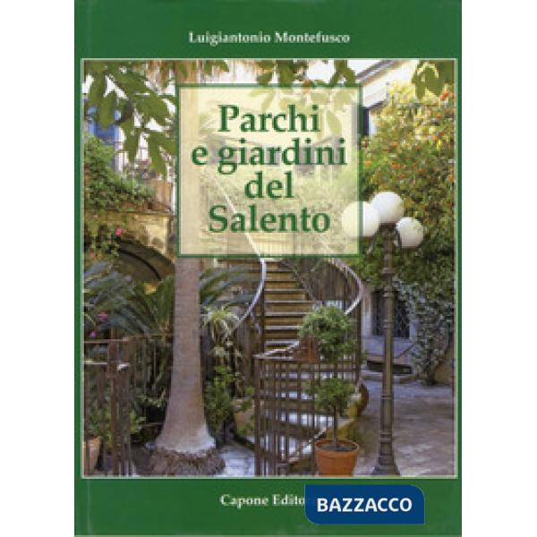 Parchi e giardini del Salento. Ediz. illustrata