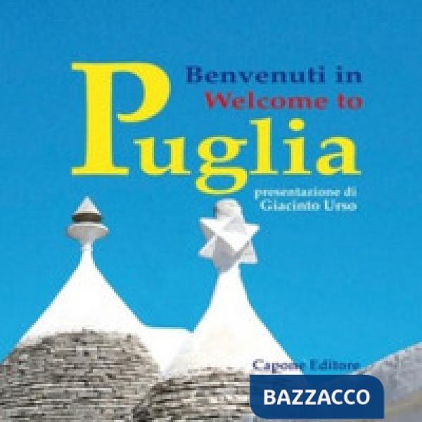 Benvenuti in Puglia. Ediz. italiana e inglese