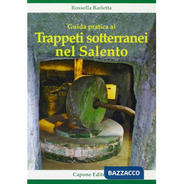 Guida pratica ai trappeti sotterranei nel Salento