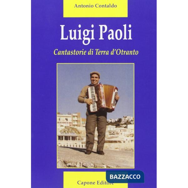 Luigi Paoli. Cantastorie di terra d'Otranto