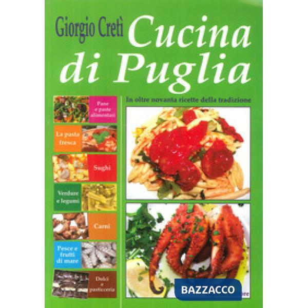 Cucina di Puglia. In oltre novanta ricette della tradizione