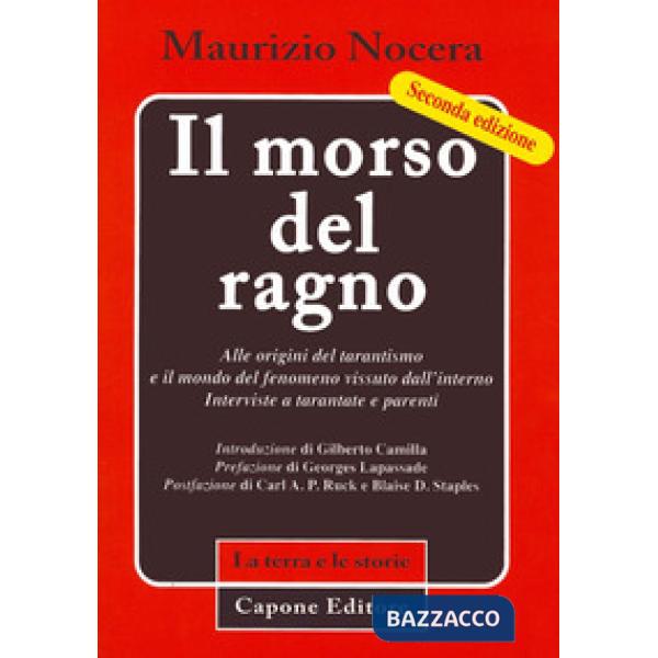 Morso del ragno. Alle origini del tarantismo e il mondo del fenomeno vissuto dall'interno. Interviste a tarantate e parenti (Il)