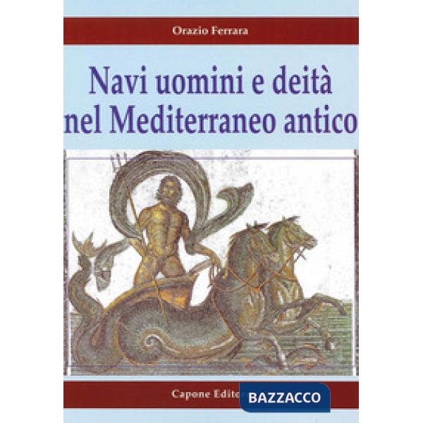 Navi uomini e deità nel Mediterraneo antico