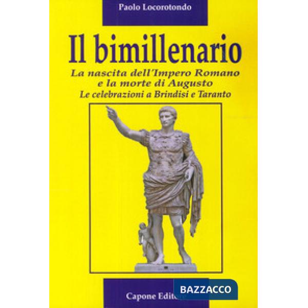 L bimillenario. La nascita dell'Impero Romano e la morte di Augusto. Le celebrazioni a Brindisi e Taranto