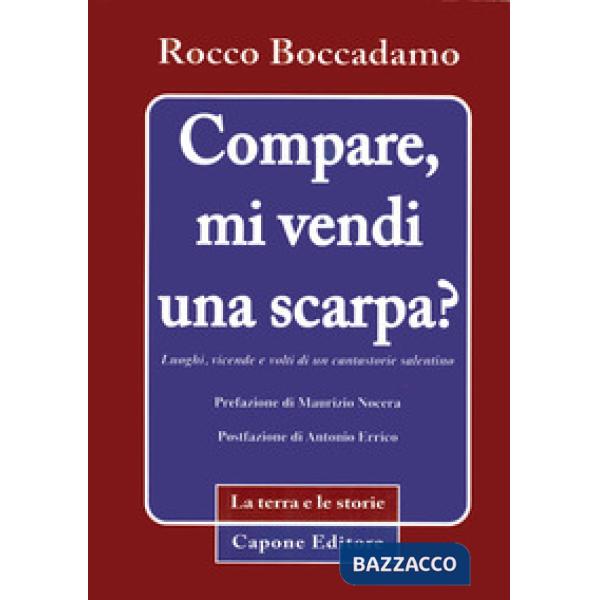 Compare, mi vendi una scarpa? Luoghi, vicende e volti di un cantastorie