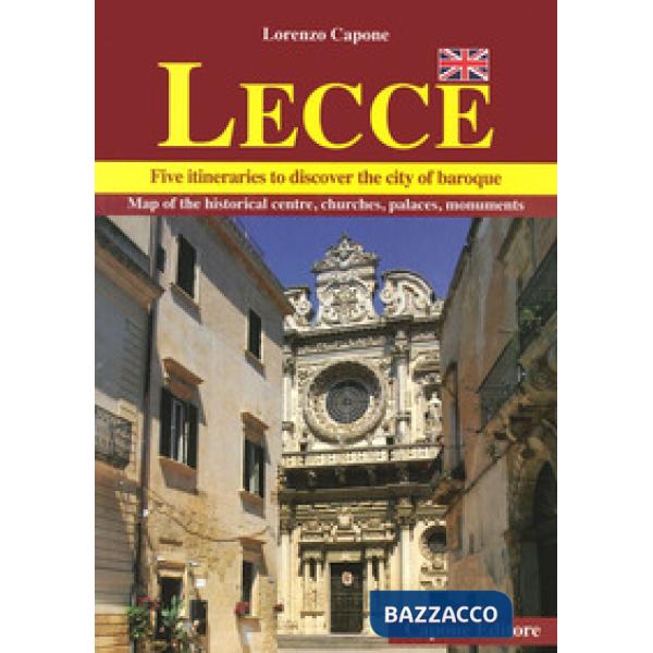Lecce. Five itineraries to discover the city of baroque