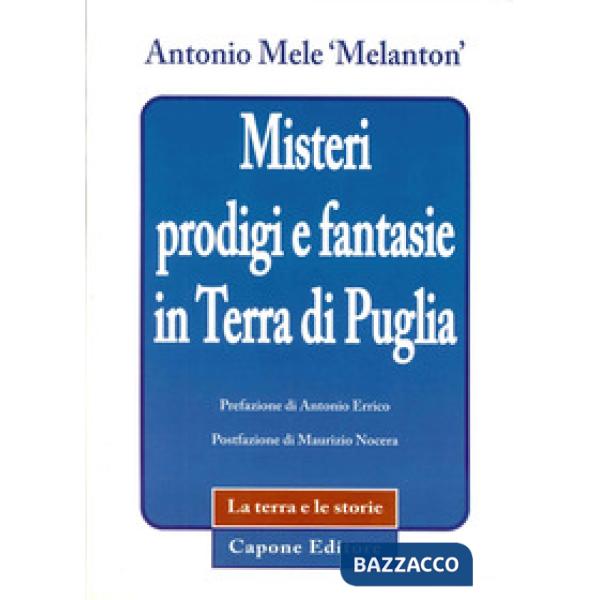 Misteri prodigi e fantasie in terra di Puglia