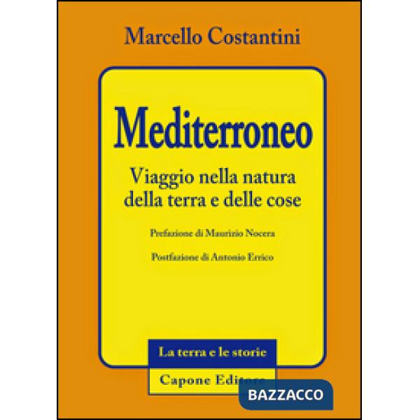 Mediterroneo. Viaggio nella natura della terra e delle cose