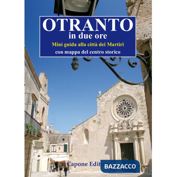 Otranto in due ore. Miniguida del centro storico. Con mappa