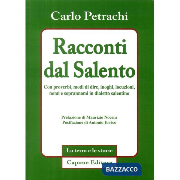 Racconti dal Salento. Con proverbi, modi di dire, luoghi, locuzioni, nomi e soprannomi del dialetto salentino