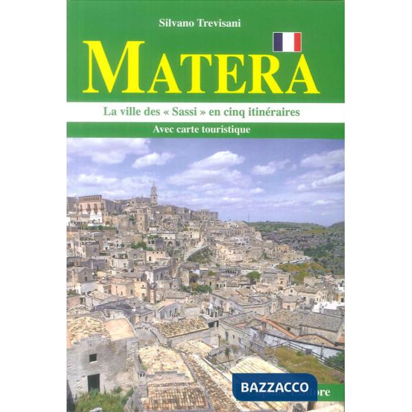 Matera. La città dei «sassi» in cinque itinerari. Ediz. francese