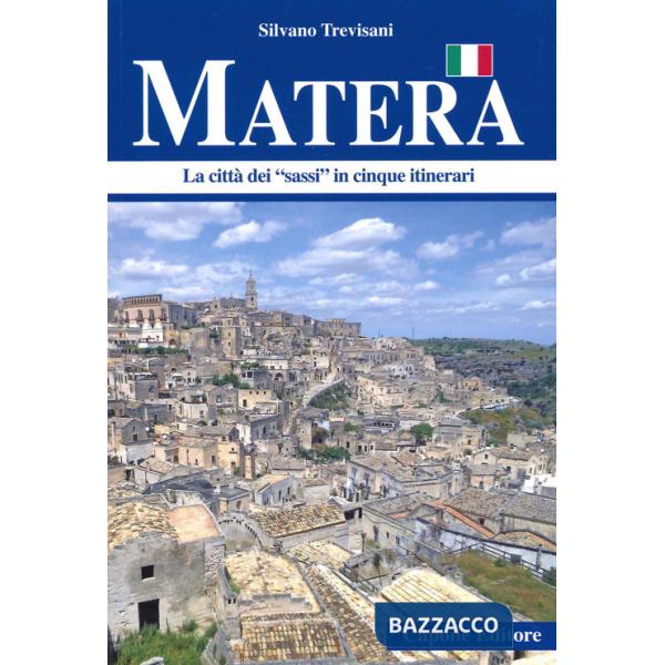 Matera. La città dei «sassi» in cinque itinerari