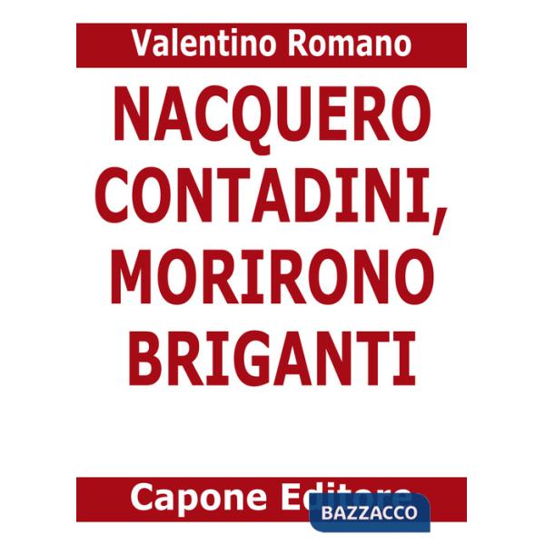 Nacquero contadini, morirono briganti. Storie del Sud dopo l'Unità dimenticate negli archivi