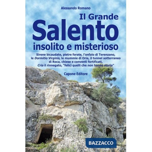 Grande Salento insolito e misterioso. Sirene bicaudate, pietre forate, l'onfalo di Terenzano, le Dormitio Virginis, le mummie di