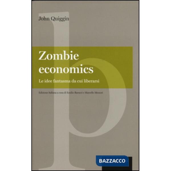 Zombie economics. Le idee fantasma da cui liberarsi