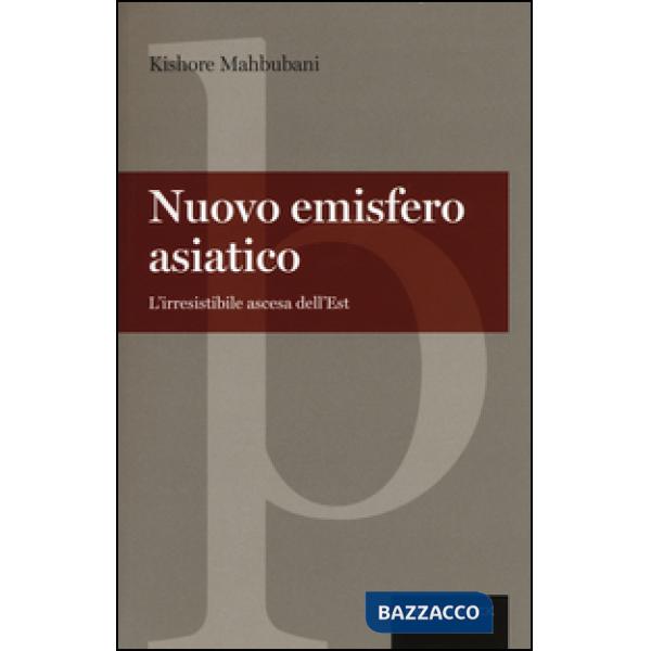 Nuovo emisfero asiatico. L'irresistibile ascesa dell'est