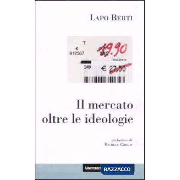 Mercato oltre le ideologie (Il)