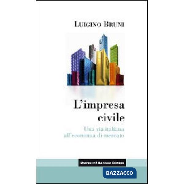 Impresa civile. Una via italiana all'economia di mercato (L')