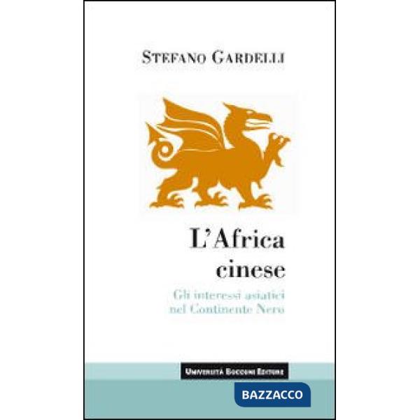 Africa cinese. Gli interessi asiatici nel continente nero (L')