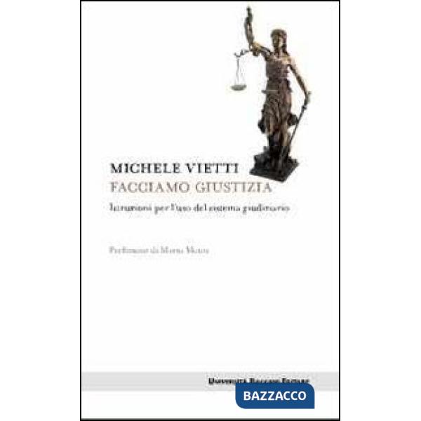 Facciamo giustizia. Istruzioni per l'uso del sistema giudiziario