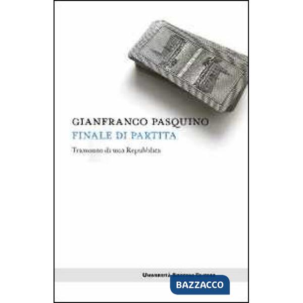 Finale di partita. Tramonto di una repubblica