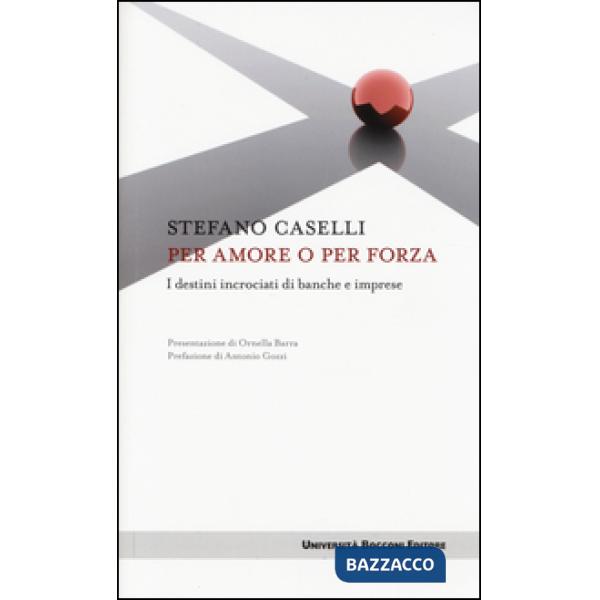 Per amore o per forza. I destini incrociati di banche e imprese