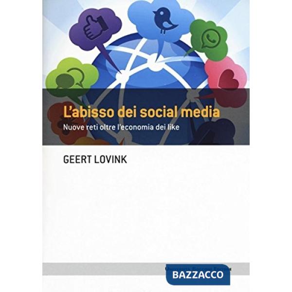 Abisso dei social media. Nuove reti oltre l'economia dei like (L')
