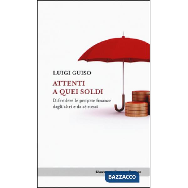 Attenti a quei soldi. Difendere le proprie finanze dagli altri e da sé stessi