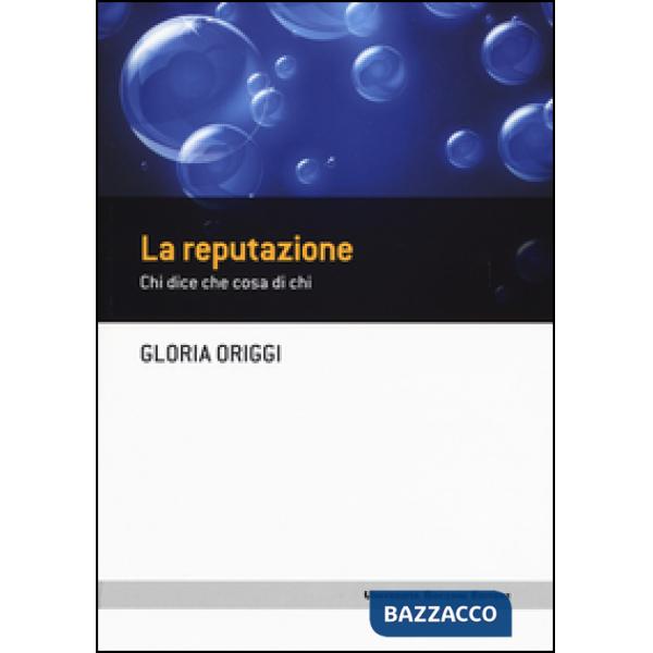 Reputazione. Chi dice che cosa di chi (La)