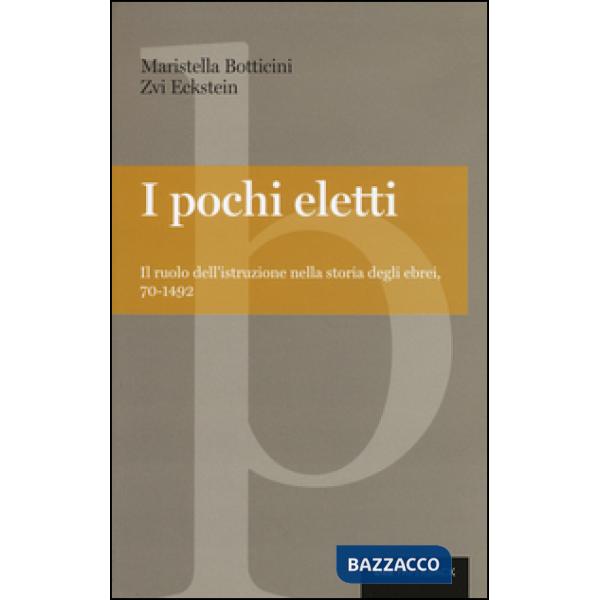 Pochi eletti. Il ruolo dell'istruzione nella storia degli ebrei, 70-1492 (I)