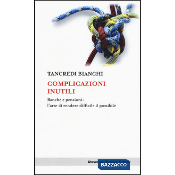 Complicazioni inutili. Banche e pensioni: l'arte di rendere difficile il possibile