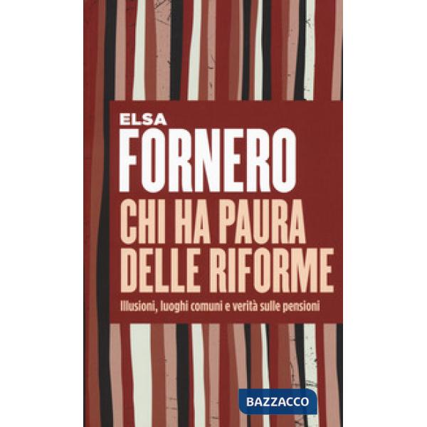 Chi ha paura delle riforme. Illusioni, luoghi comuni e verità sulle pensioni