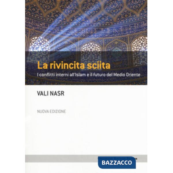 Rivincita sciita. I conflitti interni all'Islam e il futuro del Medio Oriente. Nuova ediz. (La)