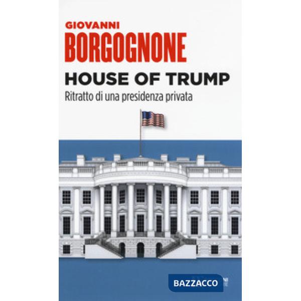 House of Trump. Ritratto di una presidenza privata