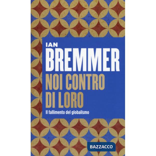 Noi contro loro. Il fallimento del globalismo
