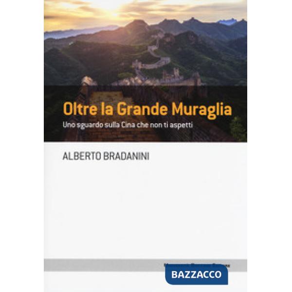 Oltre la Grande Muraglia. Uno sguardo sulla Cina che non ti aspetti